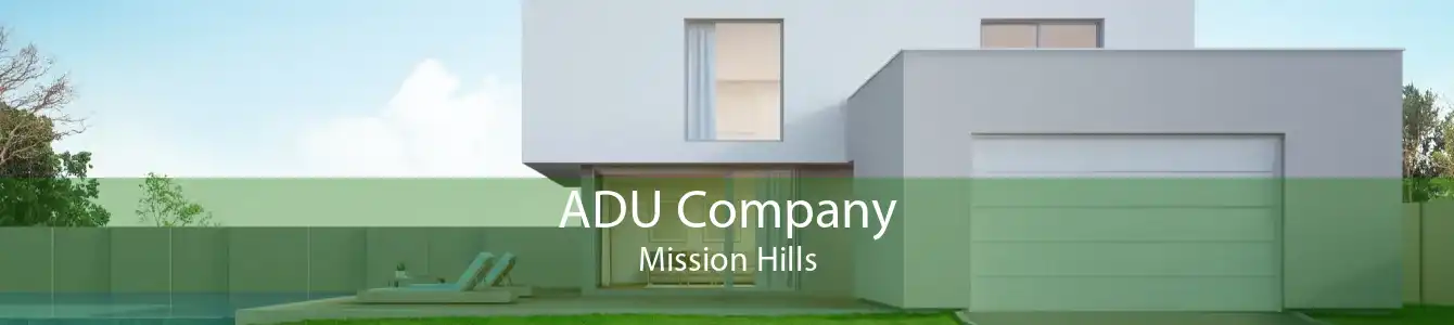 ADU Company Mission Hills